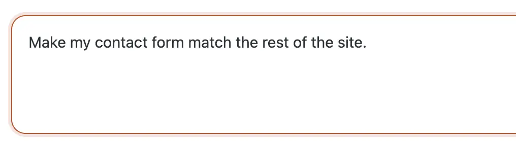 The CMSHands chat box in the WP dashboard with the request typed in: make my contact form match the rest of the site