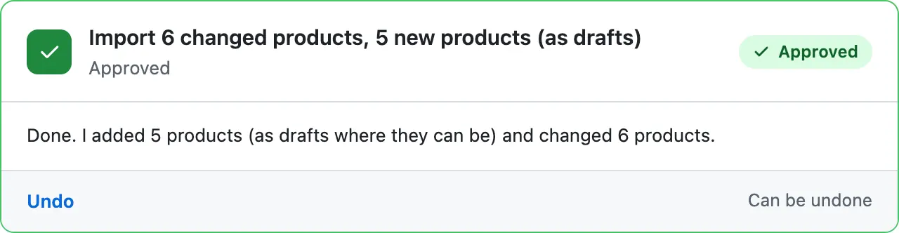 The card in green, Approved: Done. I added 5 products (as drafts where they can be) and changed 6 products, with Undo