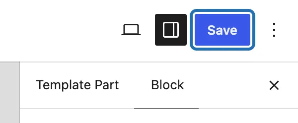 The Save button at the top right of the Site Editor, outlined, above the Template Part and Block tabs